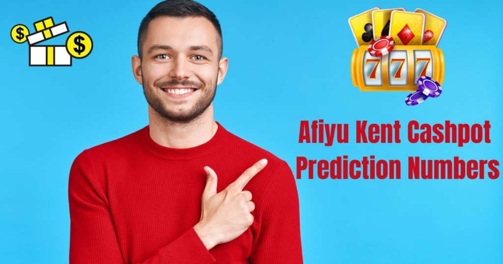 Afiyu Kent Cashpot Prediction Numbers Today